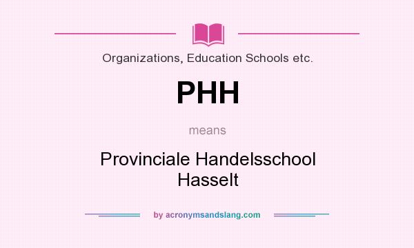What does PHH mean? It stands for Provinciale Handelsschool Hasselt