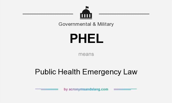 What does PHEL mean? It stands for Public Health Emergency Law