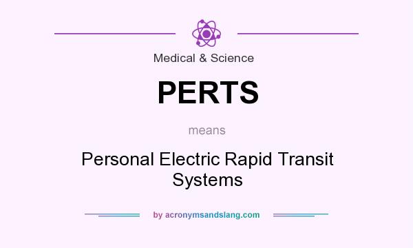 What does PERTS mean? It stands for Personal Electric Rapid Transit Systems