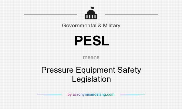 What does PESL mean? It stands for Pressure Equipment Safety Legislation