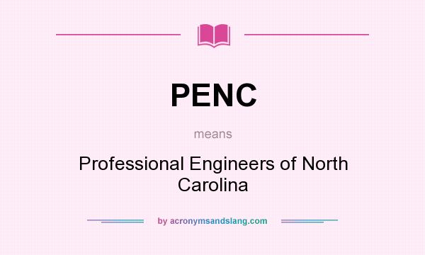What does PENC mean? It stands for Professional Engineers of North Carolina