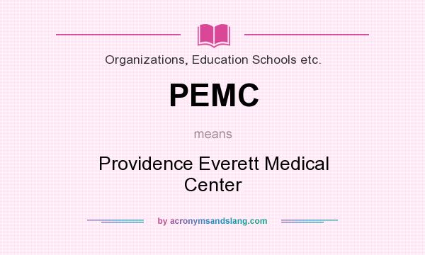 What does PEMC mean? It stands for Providence Everett Medical Center