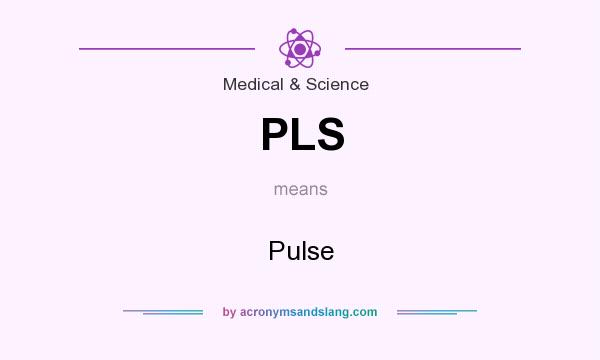 What does PLS mean? It stands for Pulse