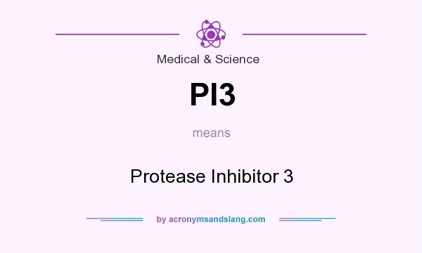 What does PI3 mean? It stands for Protease Inhibitor 3