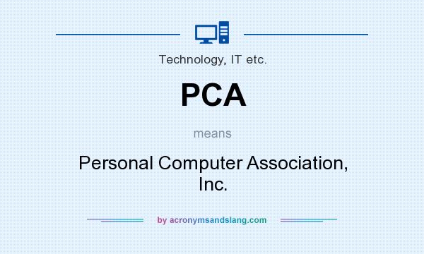 What does PCA mean? It stands for Personal Computer Association, Inc.