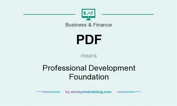 What does PDF mean? It stands for Professional Development Foundation