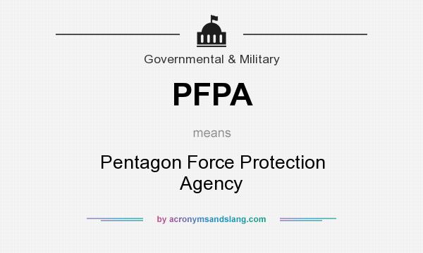 What does PFPA mean? It stands for Pentagon Force Protection Agency