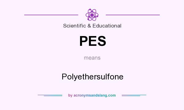 What does PES mean? It stands for Polyethersulfone