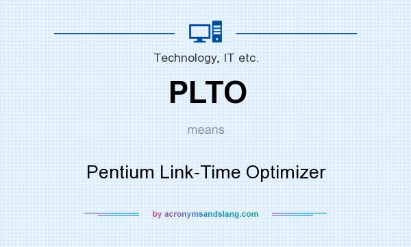 What does PLTO mean? It stands for Pentium Link-Time Optimizer