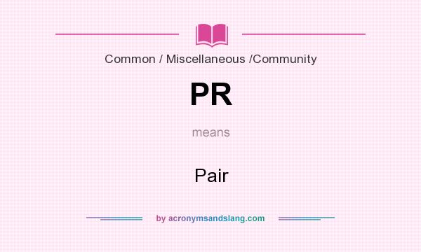 What does PR mean? It stands for Pair