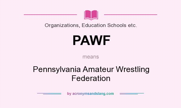 What does PAWF mean? It stands for Pennsylvania Amateur Wrestling Federation