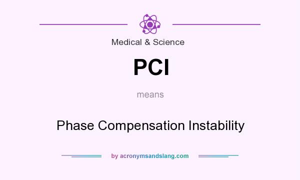What does PCI mean? It stands for Phase Compensation Instability