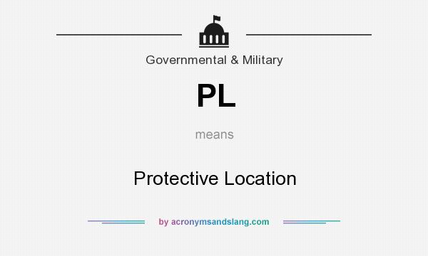 What does PL mean? It stands for Protective Location