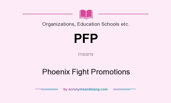 What does PFP mean? It stands for Phoenix Fight Promotions