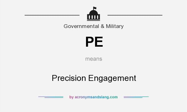 What does PE mean? It stands for Precision Engagement