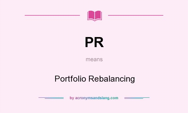 What does PR mean? It stands for Portfolio Rebalancing