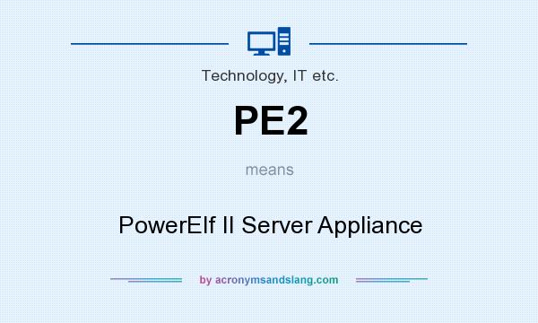 What does PE2 mean? It stands for PowerElf II Server Appliance