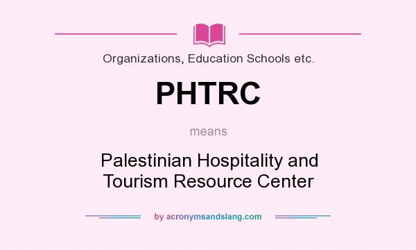 What does PHTRC mean? It stands for Palestinian Hospitality and Tourism Resource Center