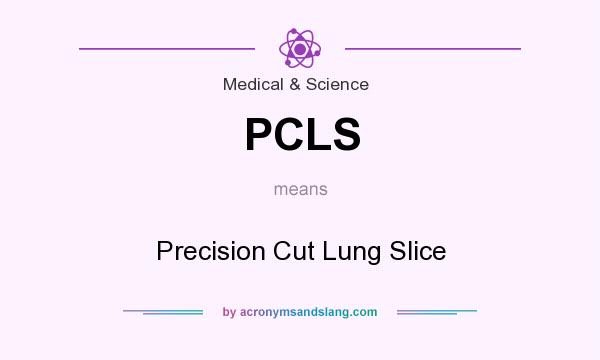 What does PCLS mean? It stands for Precision Cut Lung Slice