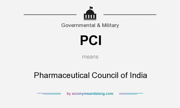 What does PCI mean? It stands for Pharmaceutical Council of India
