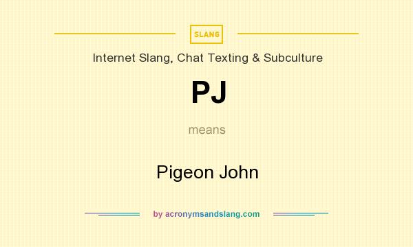 What does PJ mean? It stands for Pigeon John