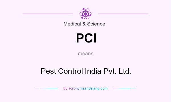 What does PCI mean? It stands for Pest Control India Pvt. Ltd.