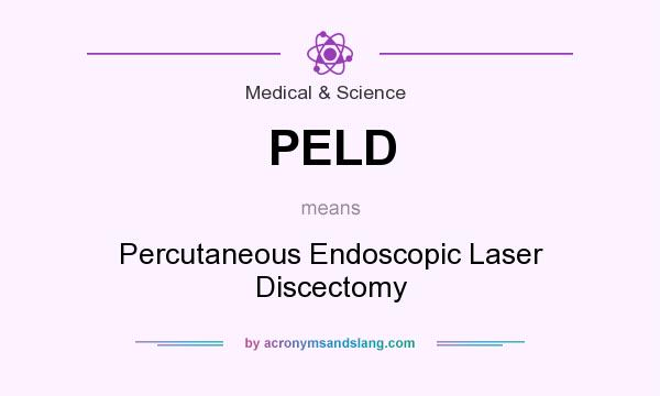 What does PELD mean? It stands for Percutaneous Endoscopic Laser Discectomy