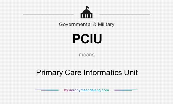 What does PCIU mean? It stands for Primary Care Informatics Unit