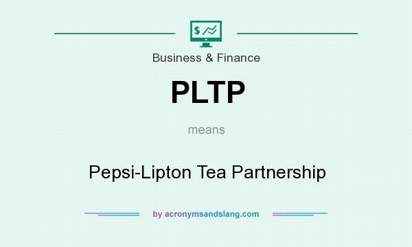 What does PLTP mean? It stands for Pepsi-Lipton Tea Partnership