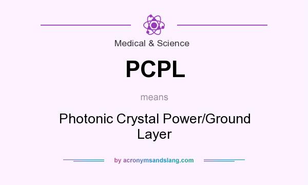 What does PCPL mean? It stands for Photonic Crystal Power/Ground Layer