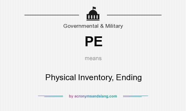 What does PE mean? It stands for Physical Inventory, Ending