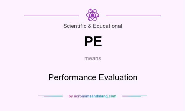 What does PE mean? It stands for Performance Evaluation