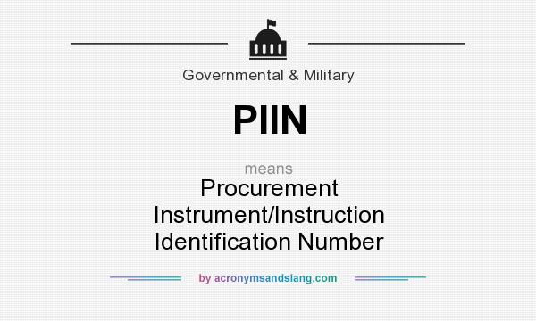 What does PIIN mean? It stands for Procurement Instrument/Instruction Identification Number