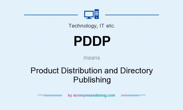 What does PDDP mean? It stands for Product Distribution and Directory Publishing