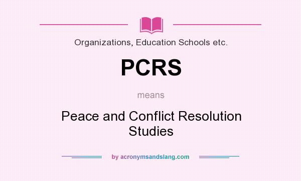 What does PCRS mean? It stands for Peace and Conflict Resolution Studies