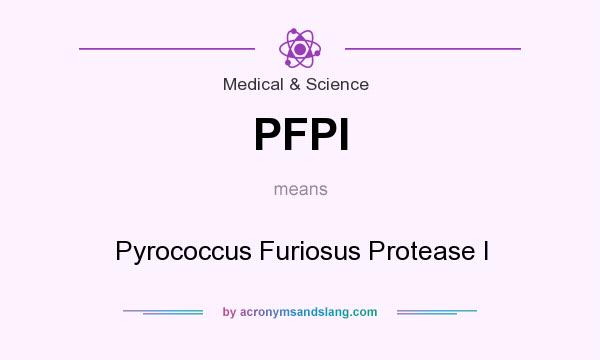 What does PFPI mean? It stands for Pyrococcus Furiosus Protease I