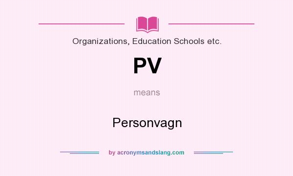 What does PV mean? It stands for Personvagn