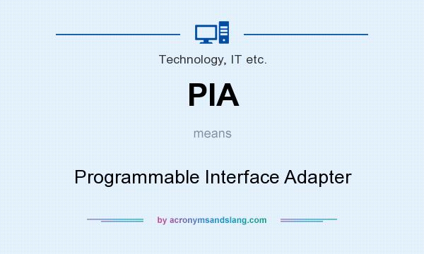 What does PIA mean? It stands for Programmable Interface Adapter