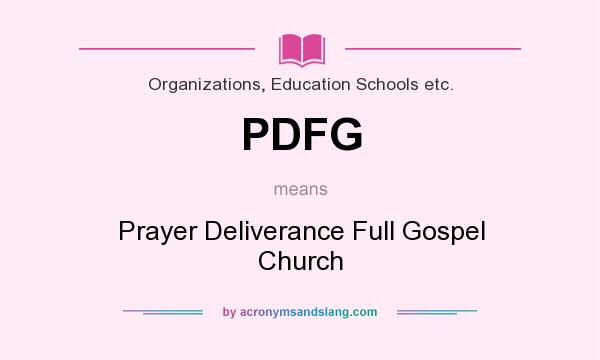 What does PDFG mean? It stands for Prayer Deliverance Full Gospel Church