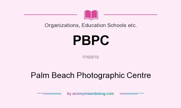 What does PBPC mean? It stands for Palm Beach Photographic Centre
