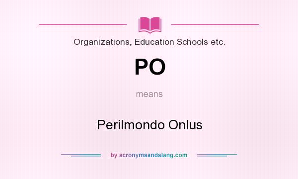 What does PO mean? It stands for Perilmondo Onlus