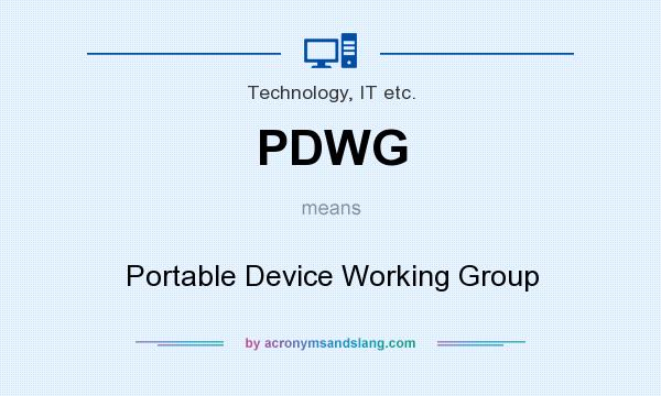 What does PDWG mean? It stands for Portable Device Working Group