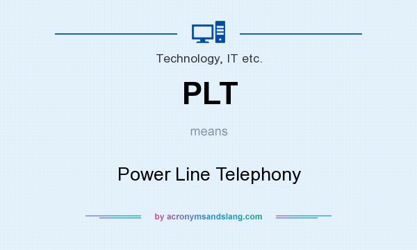 What does PLT mean? It stands for Power Line Telephony