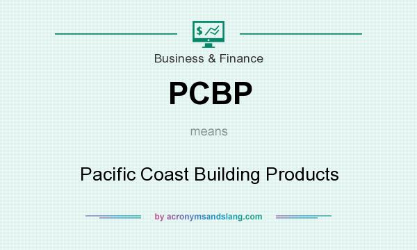 What does PCBP mean? It stands for Pacific Coast Building Products