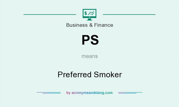 What does PS mean? It stands for Preferred Smoker