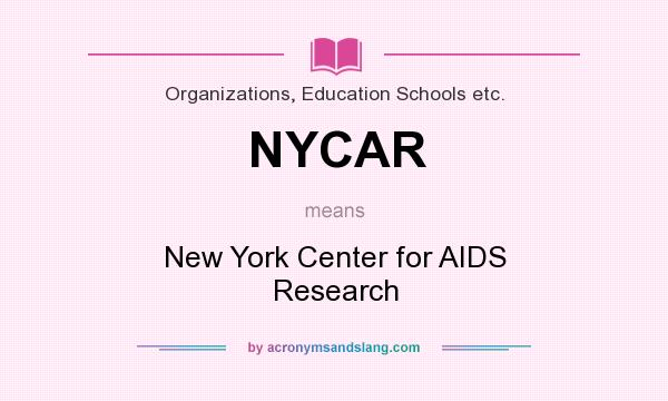 What does NYCAR mean? It stands for New York Center for AIDS Research