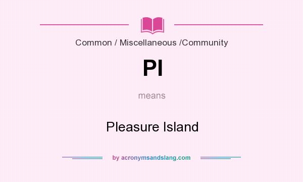 What does PI mean? It stands for Pleasure Island