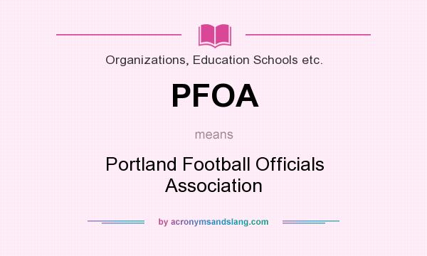 What does PFOA mean? It stands for Portland Football Officials Association