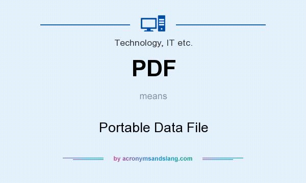 What does PDF mean? It stands for Portable Data File