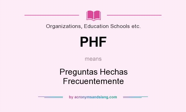 What does PHF mean? It stands for Preguntas Hechas Frecuentemente